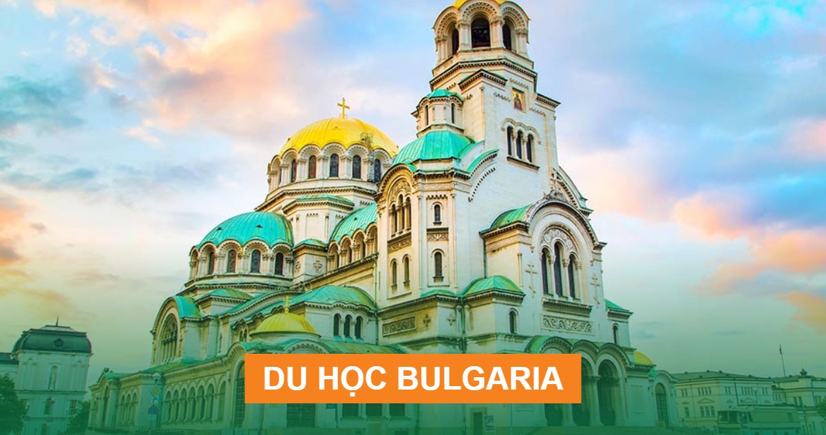 Du học Bulgaria – bằng châu Âu, chi phí hợp lý