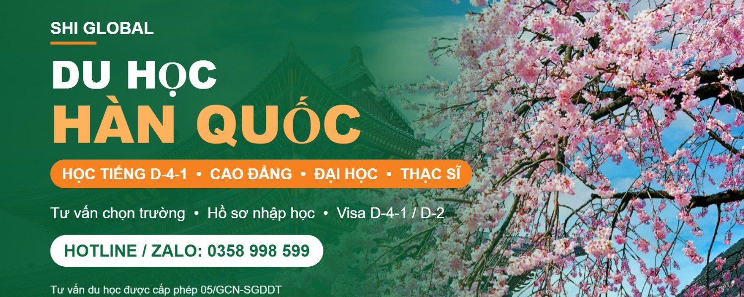 Du học Hàn Quốc hệ học tiếng D-4-1, cao đẳng, đại học, thạc sĩ cùng SHI Global